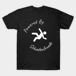 Powered By Schadenfruede T-Shirt